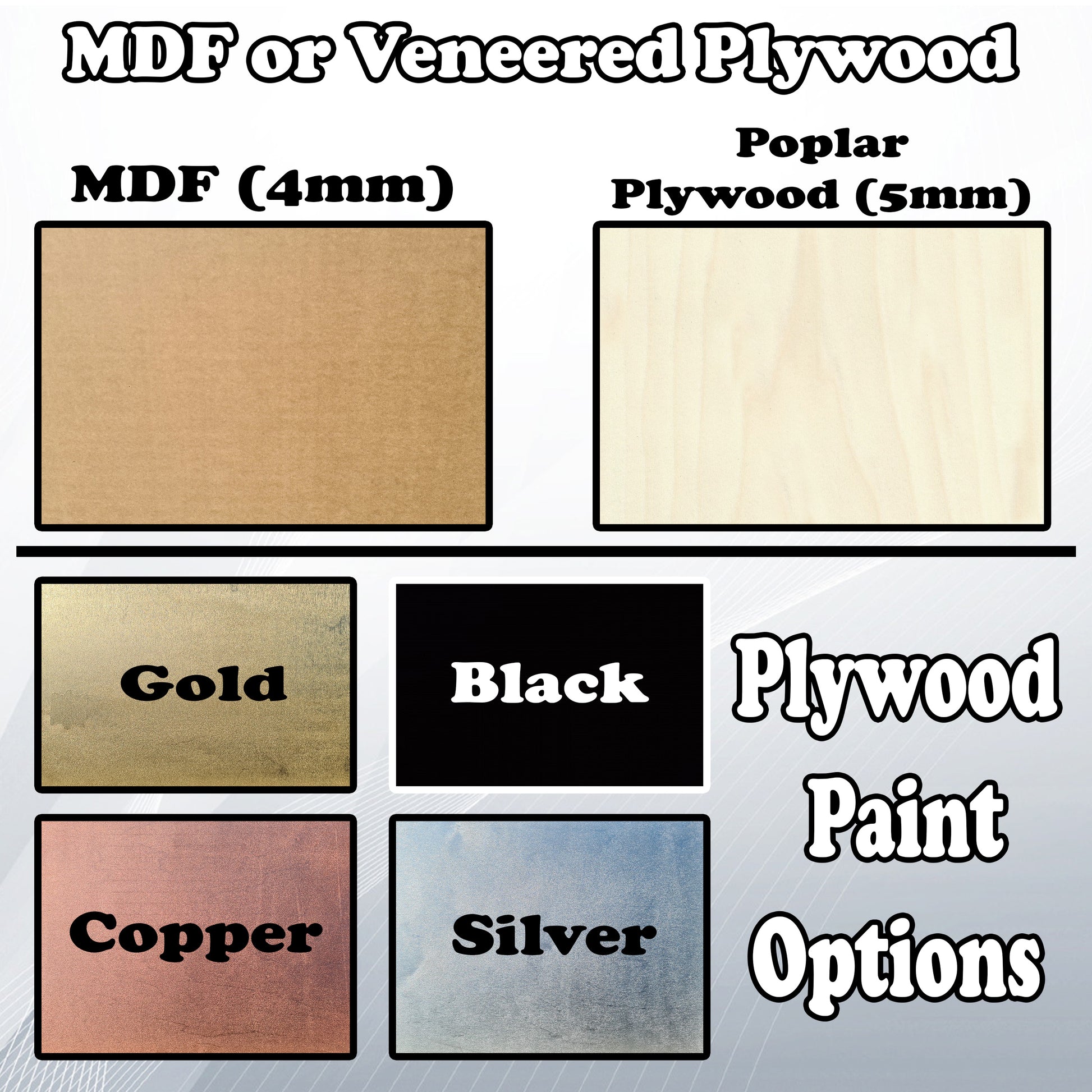 Wooden Art. Colour selection. Painted in Black; Painted in Silver; Painted in Gold, Painted in Copper, Poplar Plywood, Raw MDF