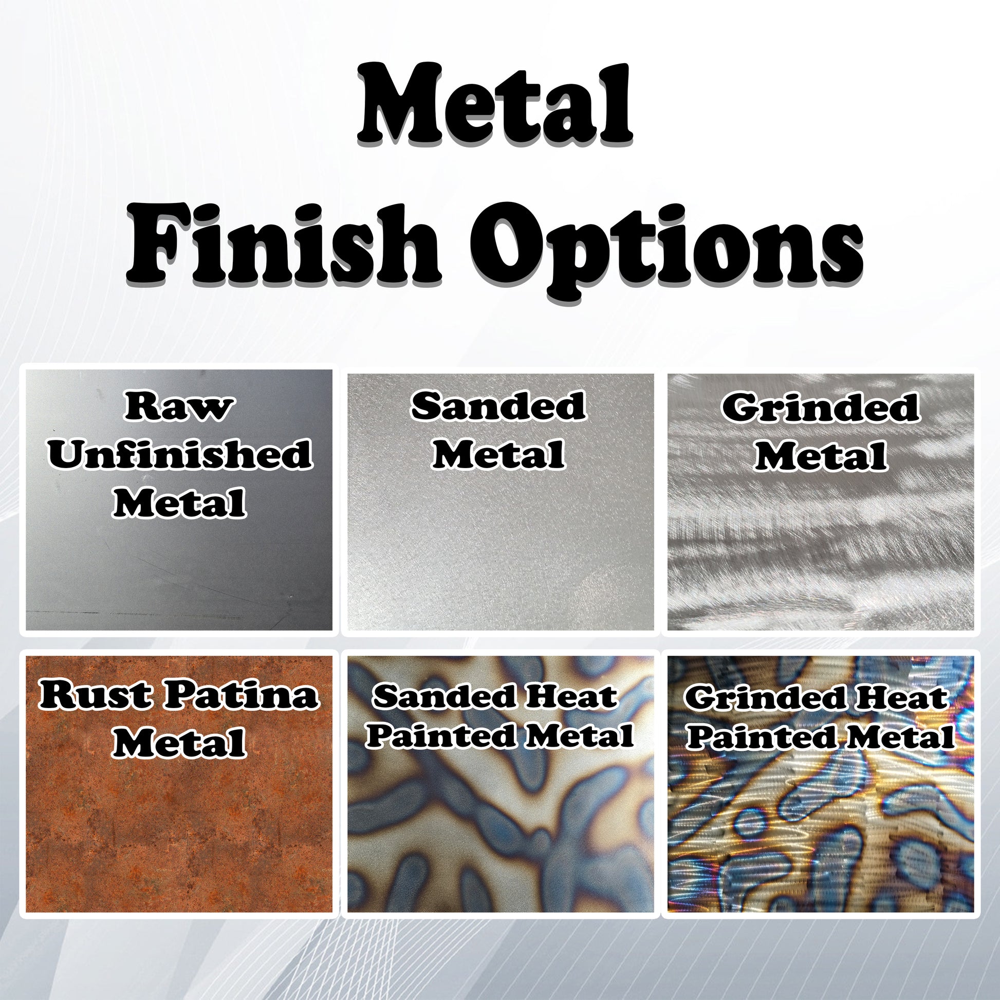 Metal Art. Colour selection. Black (single panel design only) ; Raw Unfinished Metal; Sanded metal (matt silver colour); Grinded Metal (shiny silver); Rust Patina Metal; Sanded Heat Painted; Grinded Heat Painted.