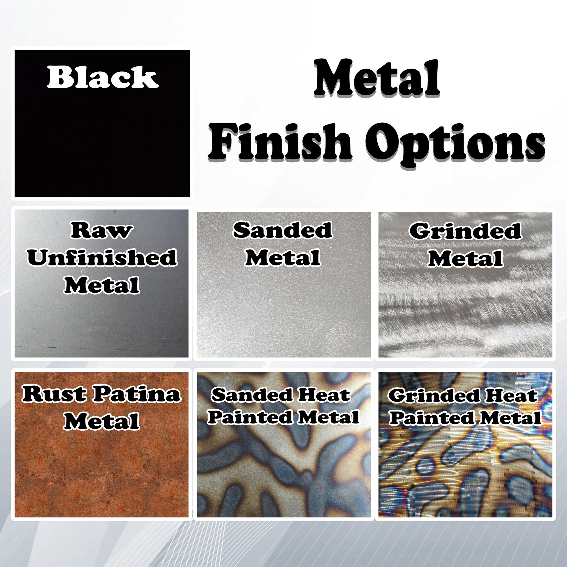 Metal Art. Colour selection. Black (single panel design only) ; Raw Unfinished Metal; Sanded metal (matt silver colour); Grinded Metal (shiny silver); Rust Patina Metal; Sanded Heat Painted; Grinded Heat Painted.